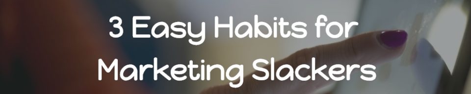 Habits for Slackers